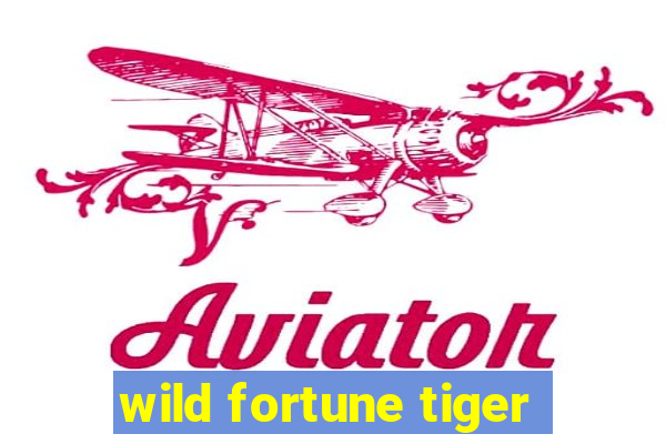 wild fortune tiger